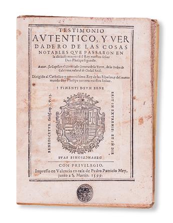 PHILIP II, King of Spain.  Cervera de la Torre, Antonio. Testimonio auténtico y verdadero de las Cosas Notables [etc.].  1599